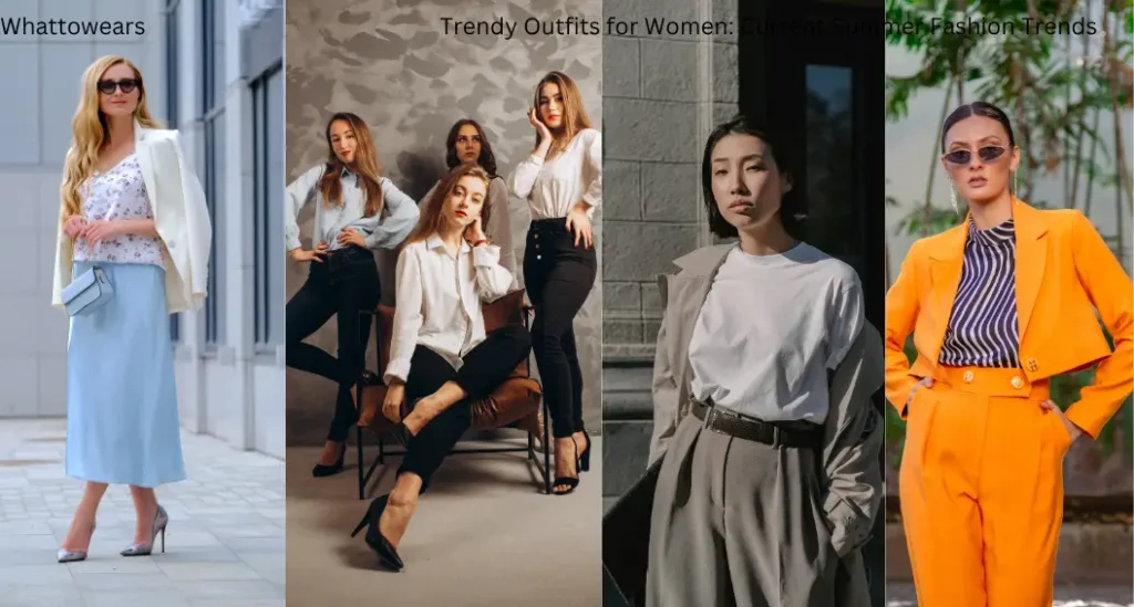 Trendy Outfits for Women Current Summer Fashion Trends